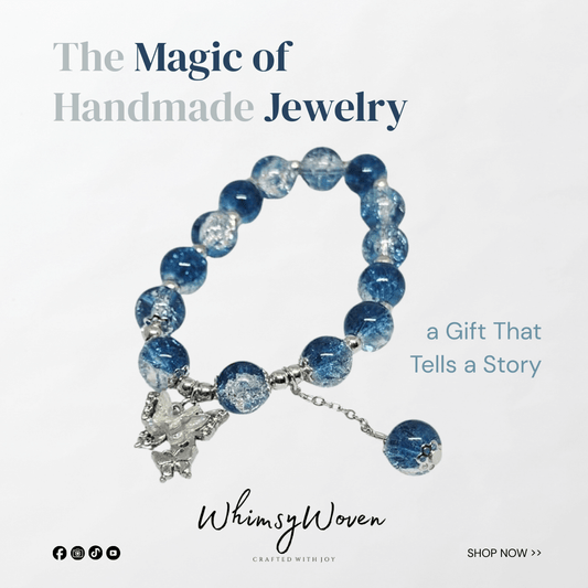 The Magic of Handmade Jewelry: A Gift That Tells a Story