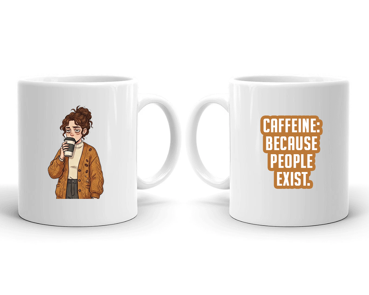 Sarcastic Mug – Caffeine Because People Exist | WhimsyWoven