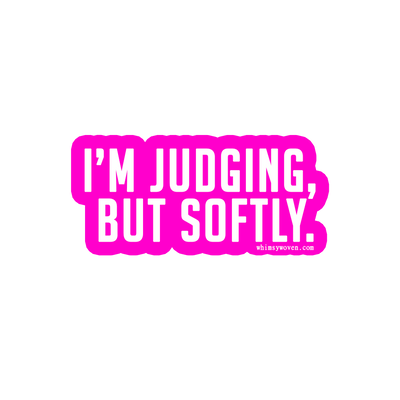 Sarcastic Sticker – Judging but Softly | WhimsyWoven