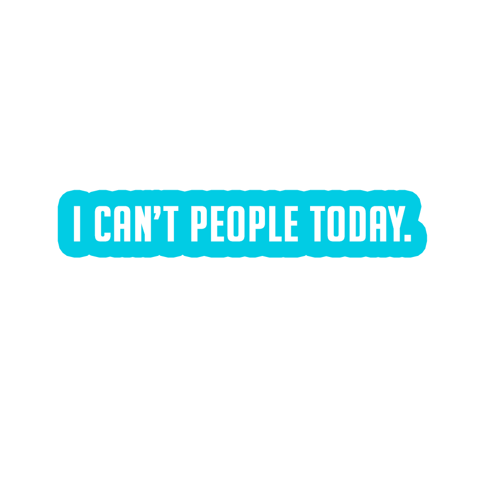 Sarcastic Sticker – Cant People Today | WhimsyWoven