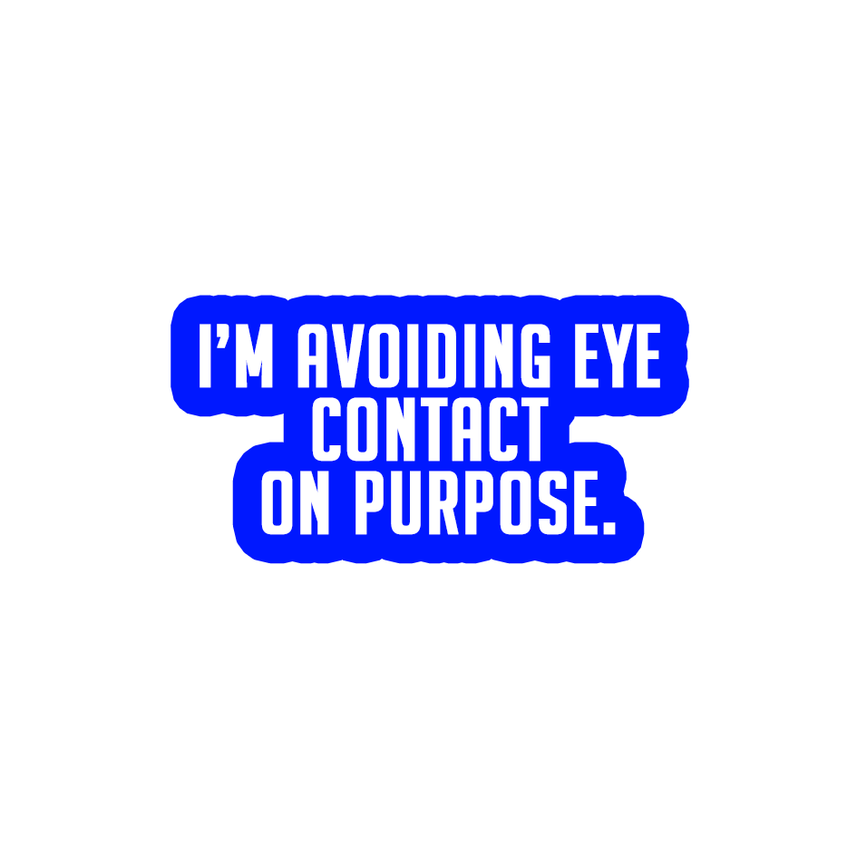 Sarcastic Sticker – Avoiding Eye Contact | WhimsyWoven