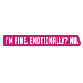 Sarcastic Sticker – Im Fine Emotionally No | WhimsyWoven