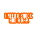 Sarcastic Sticker – I Need a Snack and a Nap | WhimsyWoven