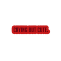 Sarcastic Sticker – Crying but Cute | WhimsyWoven