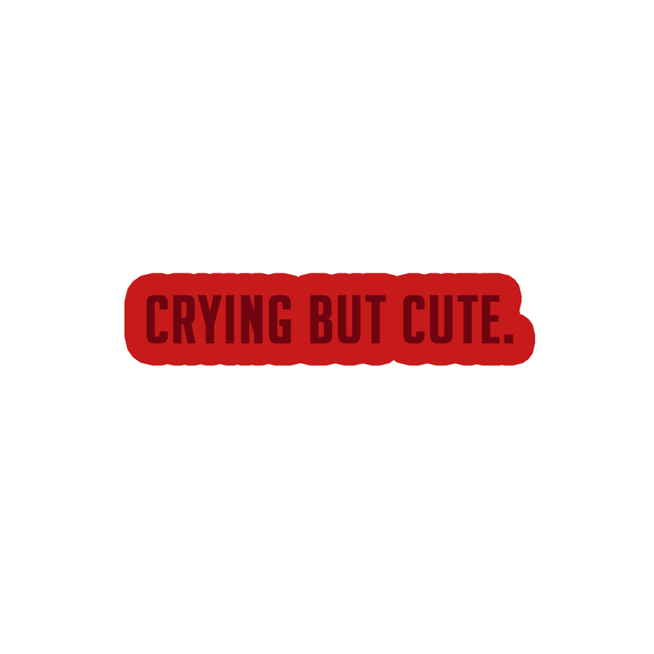 Sarcastic Sticker – Crying but Cute | WhimsyWoven