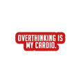 Sarcastic Sticker – Overthinking Is My Cardio | WhimsyWoven