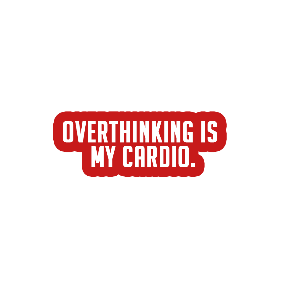 Sarcastic Sticker – Overthinking Is My Cardio | WhimsyWoven
