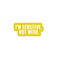 Sarcastic Sticker – Sensitive Not Weak | WhimsyWoven
