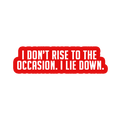 Sarcastic Sticker – I Dont Rise to Occasions | WhimsyWoven