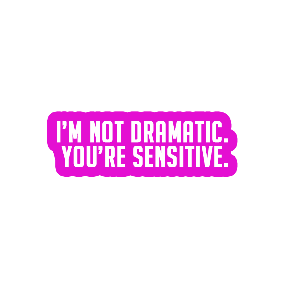 Sarcastic Sticker – Youre Just Sensitive | WhimsyWoven