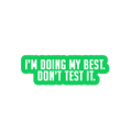 Sarcastic Sticker – Doing My Best Dont Test It | WhimsyWoven