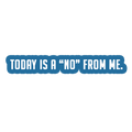 Sarcastic Sticker – Today Is a No From Me | WhimsyWoven