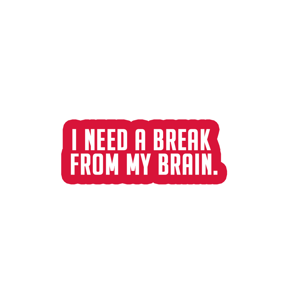 Sarcastic Sticker – Need a Break From My Brain | WhimsyWoven
