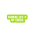 Sarcastic Sticker – Running Late Is My Cardio | WhimsyWoven