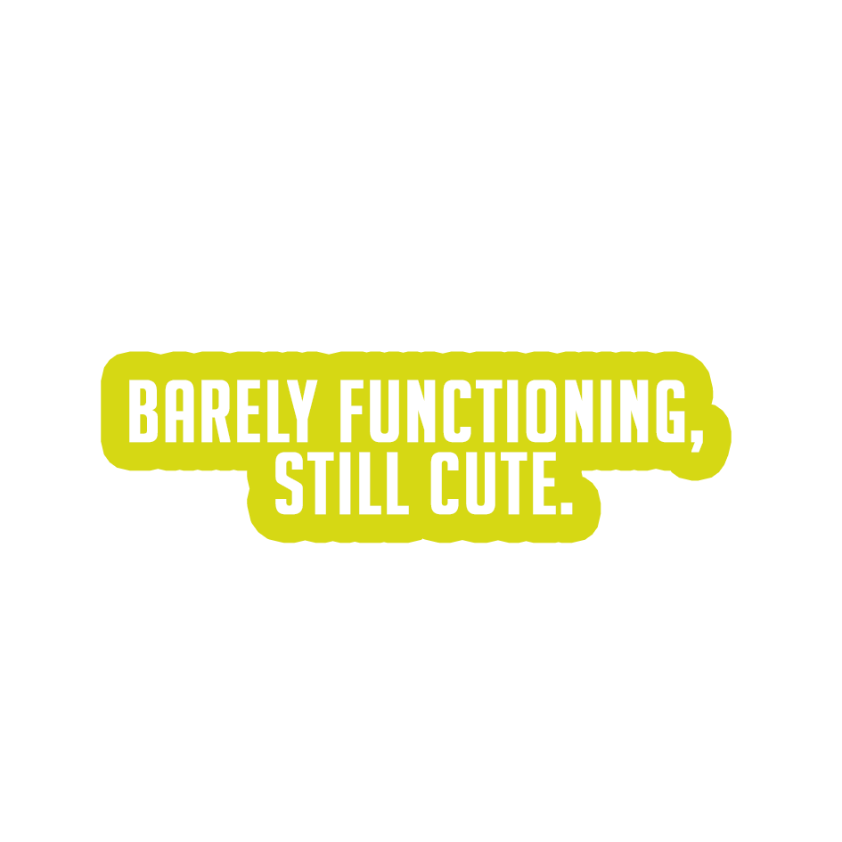 Sarcastic Sticker – Barely Functioning Cute | WhimsyWoven
