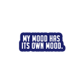 Sarcastic Sticker – My Mood Has Its Own Mood | WhimsyWoven