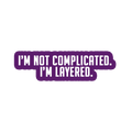 Sarcastic Sticker – Not Complicated Im Layered | WhimsyWoven