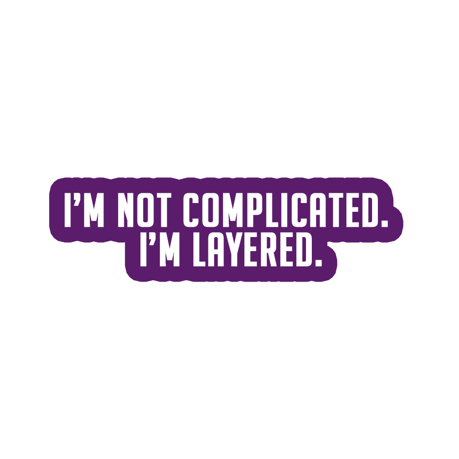 Sarcastic Sticker – Not Complicated Im Layered | WhimsyWoven