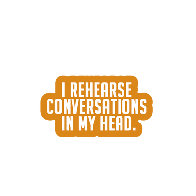 Sarcastic Sticker – I Rehearse Conversations | WhimsyWoven