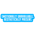 Sarcastic Sticker – Emotionally Unavailable | WhimsyWoven