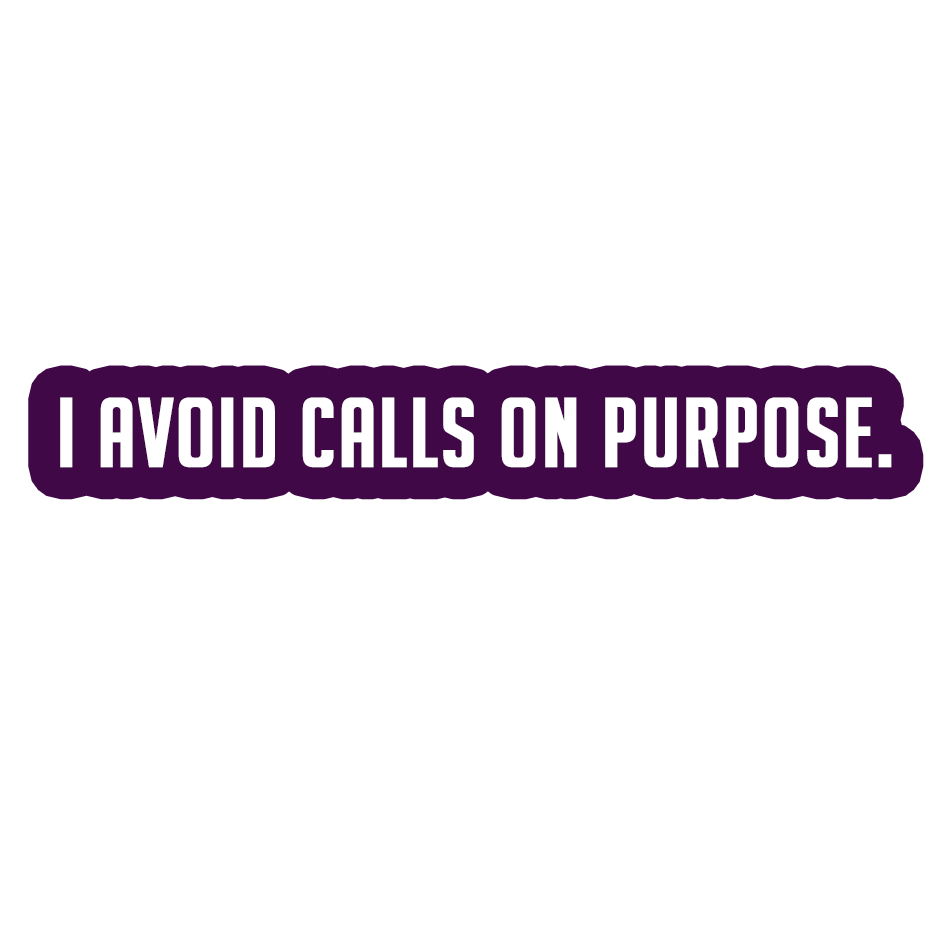 Sarcastic Sticker – I Avoid Calls on Purpose | WhimsyWoven