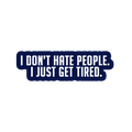 Sarcastic Sticker – I Just Get Tired | WhimsyWoven