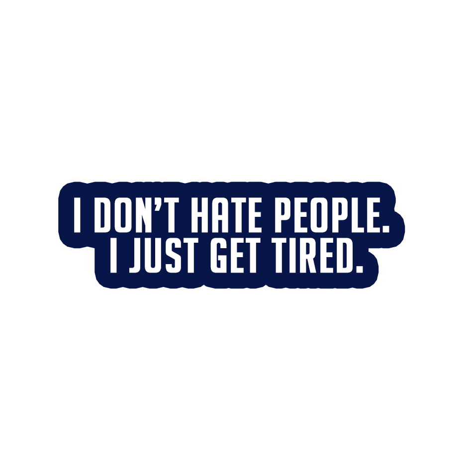 Sarcastic Sticker – I Just Get Tired | WhimsyWoven