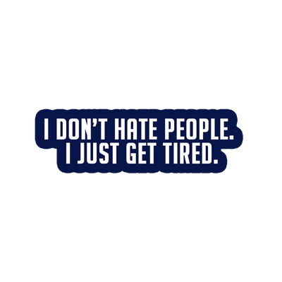 Sarcastic Sticker – I Just Get Tired | WhimsyWoven
