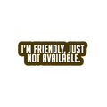 Sarcastic Sticker – Friendly Not Available | WhimsyWoven