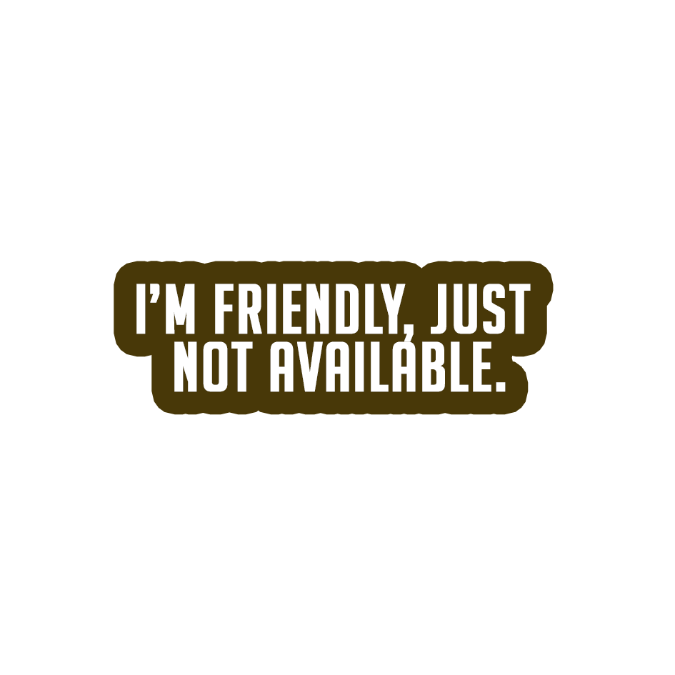 Sarcastic Sticker – Friendly Not Available | WhimsyWoven