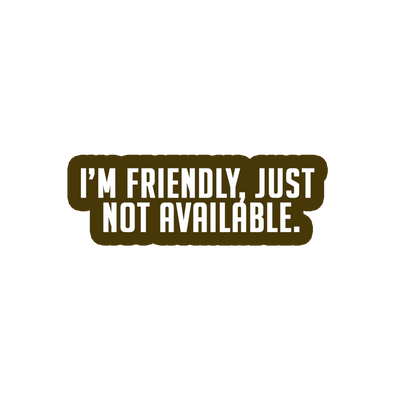 Sarcastic Sticker – Friendly Not Available | WhimsyWoven