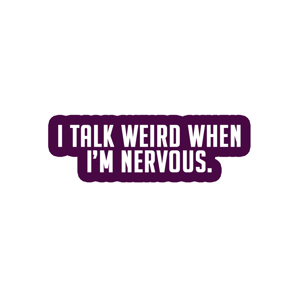 Sarcastic Sticker – I Talk Weird When Nervous | WhimsyWoven