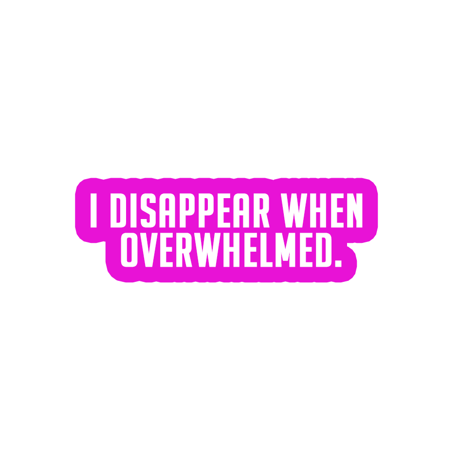 Sarcastic Sticker – Disappear When Overwhelmed | WhimsyWoven