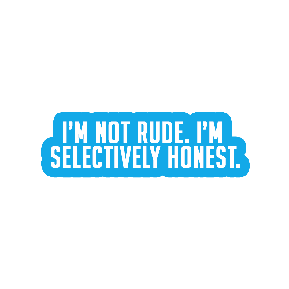 Sarcastic Sticker – Selectively Honest | WhimsyWoven