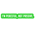 Sarcastic Sticker – Peaceful Not Passive | WhimsyWoven