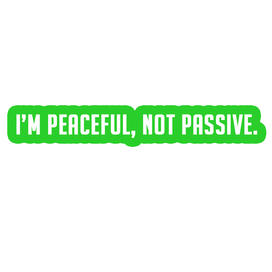 Sarcastic Sticker – Peaceful Not Passive | WhimsyWoven