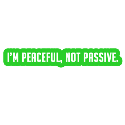 Sarcastic Sticker – Peaceful Not Passive | WhimsyWoven