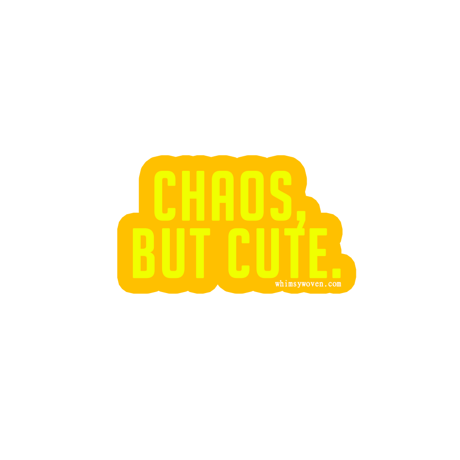 Sarcastic Sticker – Chaos but Cute | WhimsyWoven