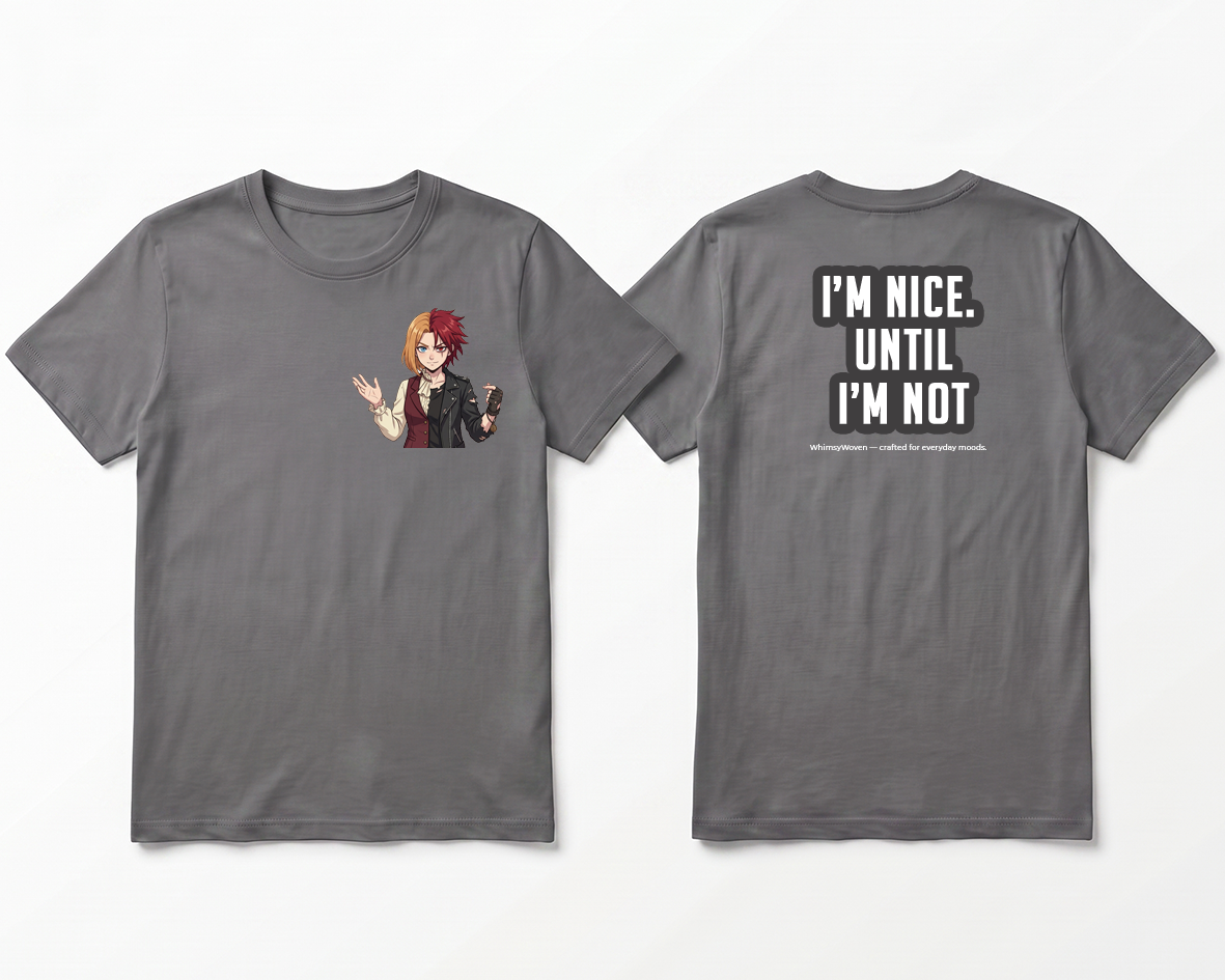 Sarcastic Tee – I'm Nice Until I'm Not | WhimsyWoven
