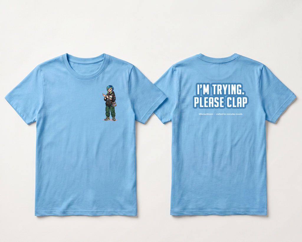 Sarcastic Tee – I'm Trying Please Clap | WhimsyWoven
