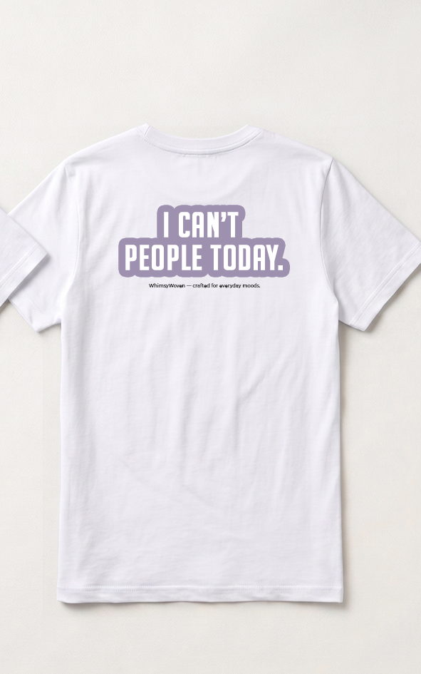 Sarcastic Tee – Can't People Today | WhimsyWoven