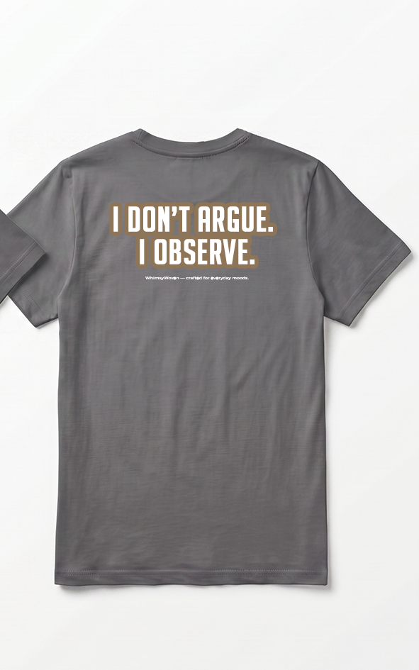 Sarcastic Tee – I Don't Argue I Observe | WhimsyWoven