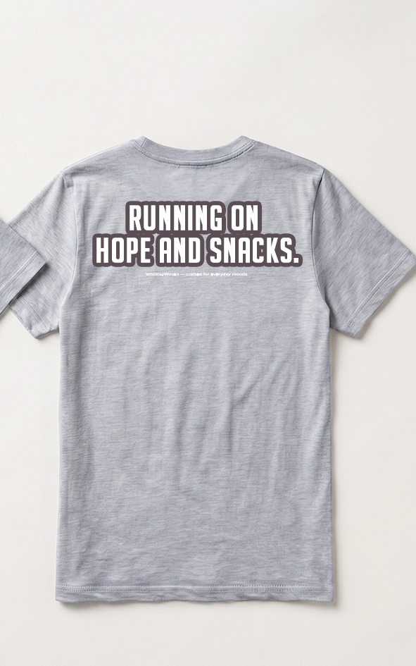 Sarcastic Tee – Running on Hope and Snacks | WhimsyWoven